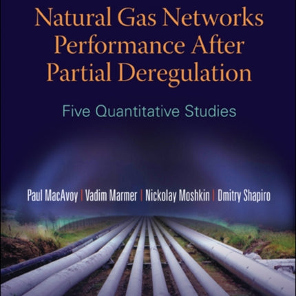 Natural Gas Networks Performance After Partial Deregulation: Five Quantitative Studies