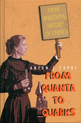 From Quanta To Quarks: More Anecdotal History Of Physics