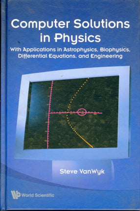 Computer Solutions In Physics: With Applications In Astrophysics, Biophysics, Differential Equations, And Engineering (With Cd-rom)