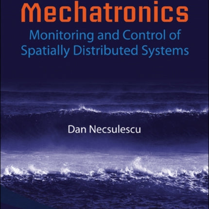 Advanced Mechatronics: Monitoring And Control Of Spatially Distributed Systems