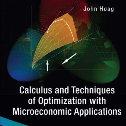 Calculus And Techniques Of Optimization With Microeconomic Applications