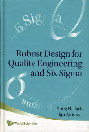 Robust Design For Quality Engineering And Six Sigma