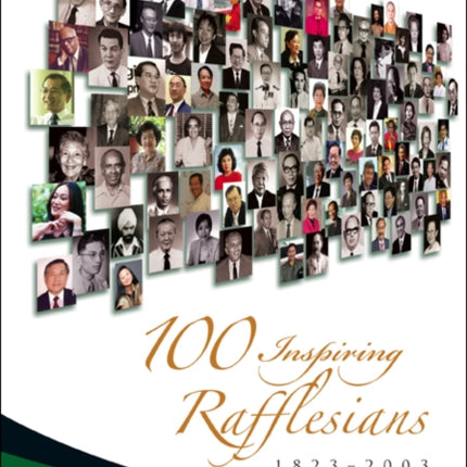 100 Inspiring Rafflesians, 1823-2003