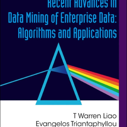 Recent Advances In Data Mining Of Enterprise Data: Algorithms And Applications