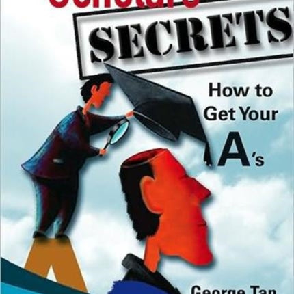 Scholars' Secrets: How To Get Your A's