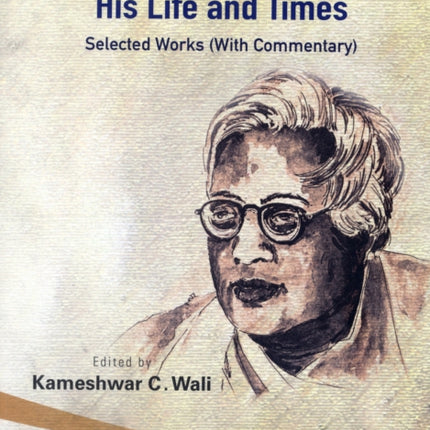 Satyendra Nath Bose -- His Life And Times: Selected Works (With Commentary)