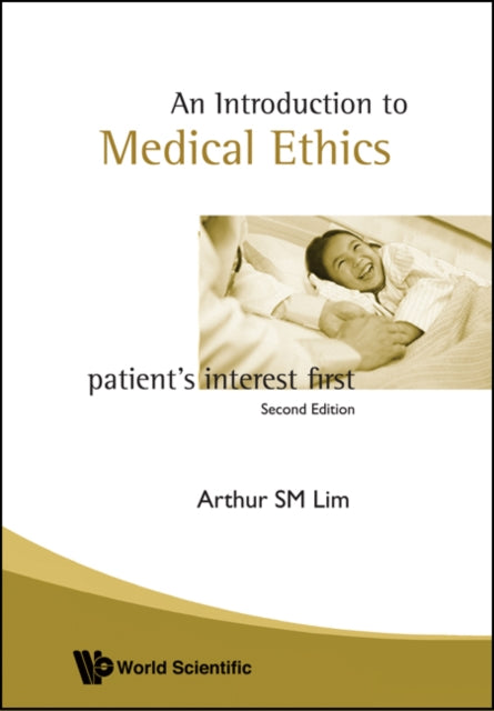 Introduction To Medical Ethics: Patient's Interest First (2nd Edition)