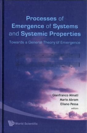 Processes Of Emergence Of Systems And Systemic Properties: Towards A General Theory Of Emergence - Proceedings Of The International Conference