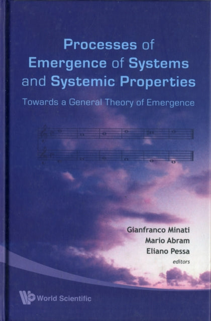 Processes Of Emergence Of Systems And Systemic Properties: Towards A General Theory Of Emergence - Proceedings Of The International Conference