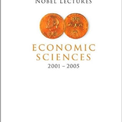 Nobel Lectures In Economic Sciences (2001-2005)