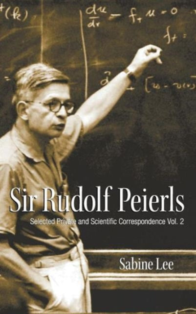 Sir Rudolf Peierls: Selected Private And