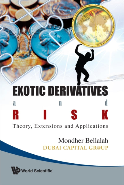 Exotic Derivatives And Risk: Theory, Extensions And Applications