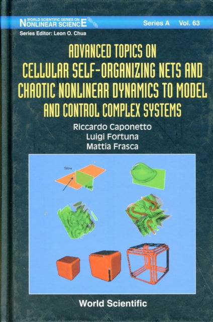 Advanced Topics On Cellular Self-organizing Nets And Chaotic Nonlinear Dynamics To Model And Control Complex Systems