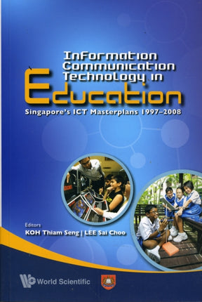 Information Communication Technology In Education: Singapore's Ict Masterplans 1997-2008