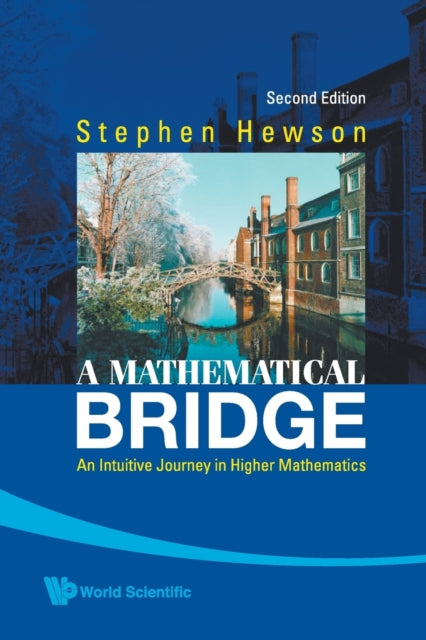 Mathematical Bridge, A: An Intuitive Journey In