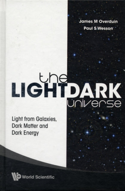 Light/dark Universe, The: Light From Galaxies, Dark Matter And Dark Energy