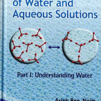 Molecular Theory Of Water And Aqueous Solutions - Part I: Understanding Water