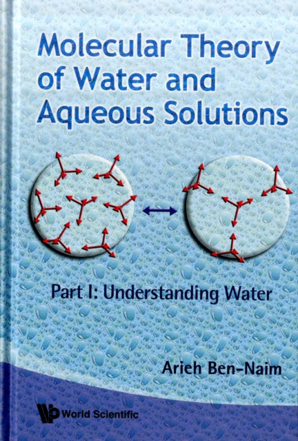 Molecular Theory Of Water And Aqueous Solutions - Part I: Understanding Water