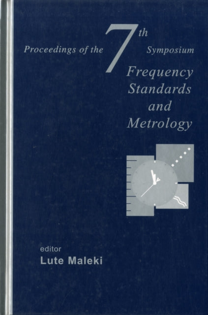 Frequency Standards And Metrology - Proceedings Of The 7th Symposium