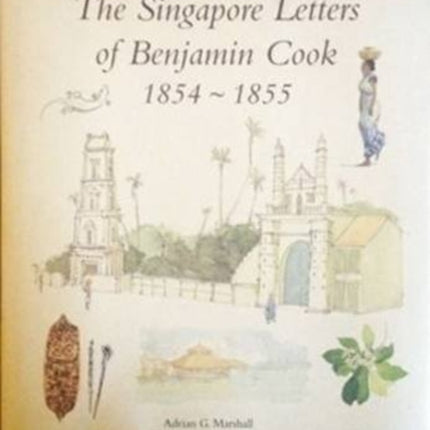 Singapore Letters of Benjamin Cook 1854 - 1855