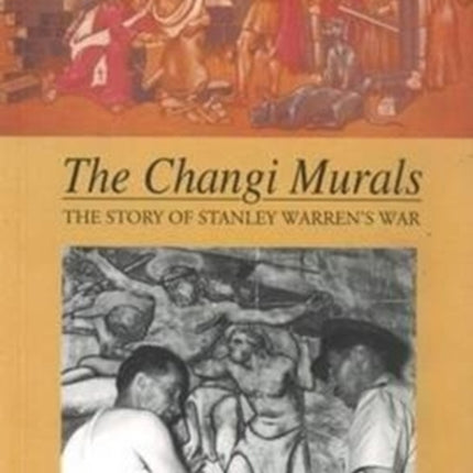 Changi Murals: The Story of Stanley Warren's War