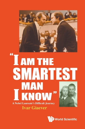 I Am The Smartest Man I Know : A Nobel