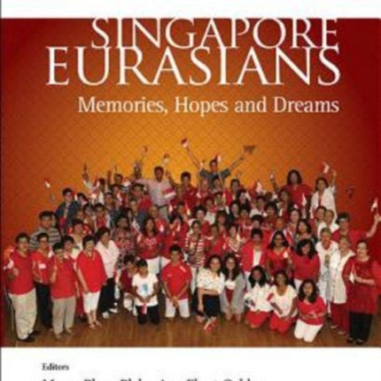 Singapore Eurasians: Memories, Hopes And Dreams