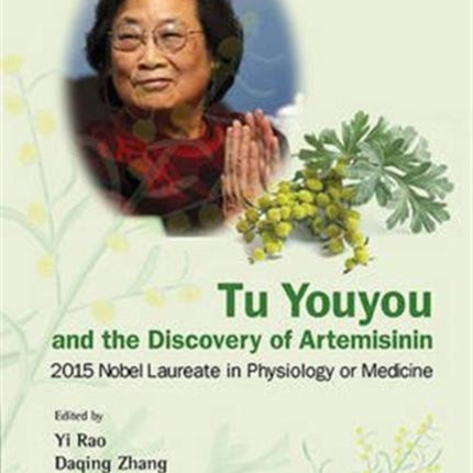 Tu Youyou And The Discovery Of Artemisinin: 2015 Nobel Laureate In Physiology Or Medicine