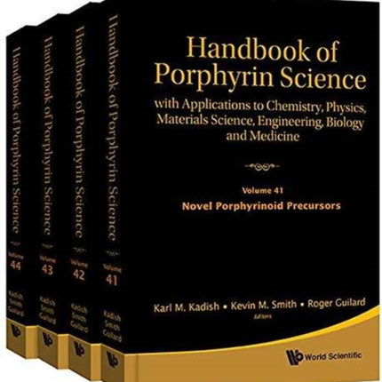 Handbook Of Porphyrin Science: With Applications To Chemistry, Physics, Materials Science, Engineering, Biology And Medicine (Volumes 41-44)