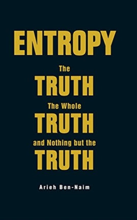 Entropy: The Truth, The Whole Truth, And Nothing