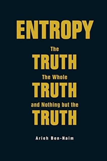 Entropy: The Truth, The Whole Truth, And Nothing