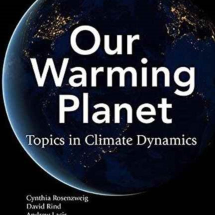 Our Warming Planet: Topics In Climate Dynamics