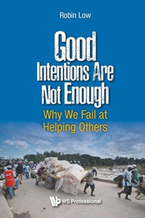Good Intentions Are Not Enough: Why We Fail At