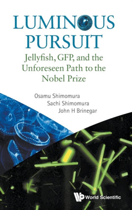 Luminous Pursuit: Jellyfish, Gfp, And The