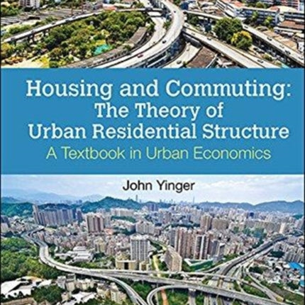 Housing And Commuting: The Theory Of Urban Residential Structure - A Textbook In Urban Economics