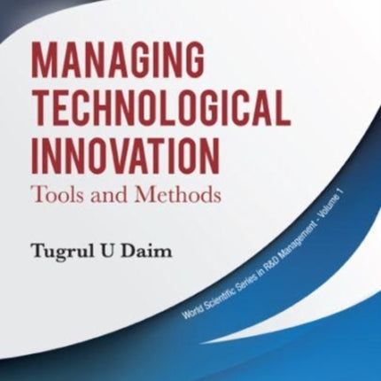Managing Technological Innovation: Tools And