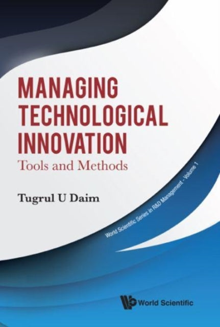 Managing Technological Innovation: Tools And