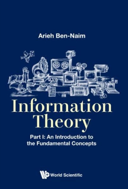 Information Theory - Part I: An Introduction To