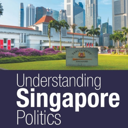 Understanding Singapore Politics