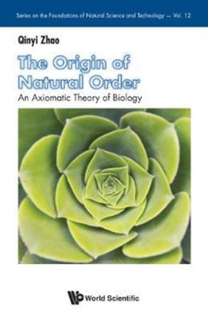 Origin Of Natural Order, The: An Axiomatic Theory