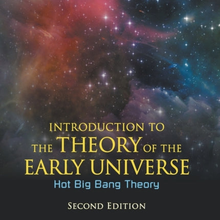 Introduction To The Theory Of The Early Universe: