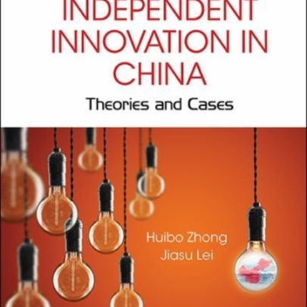 Independent Innovation In China: Theory And Cases