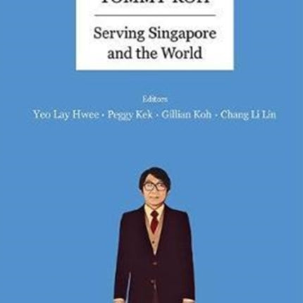 Tommy Koh: Serving Singapore And The World