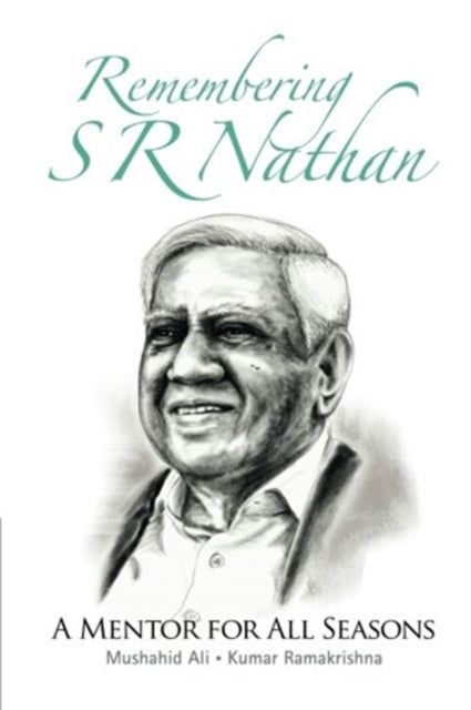 Remembering S R Nathan: A Mentor For All Seasons