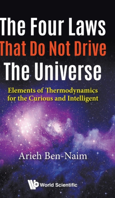 Four Laws That Do Not Drive The Universe, The:
