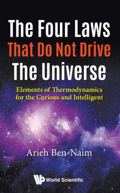 Four Laws That Do Not Drive The Universe, The: