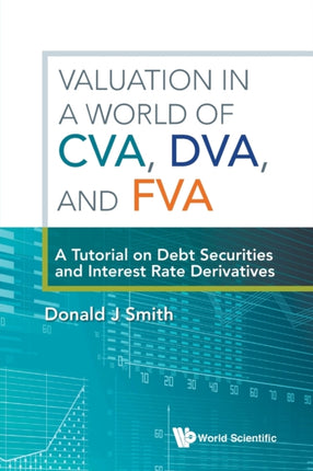 Valuation In A World Of Cva, Dva, And Fva : A