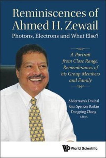 Reminiscences Of Ahmed H.zewail: Photons,