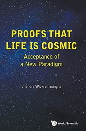 Proofs That Life Is Cosmic: Acceptance Of A New
