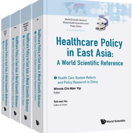 Health Care Policy In East Asia: A World Scientific Reference (In 4 Volumes)